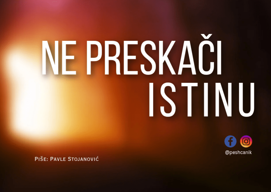 Ne preskači istinu…